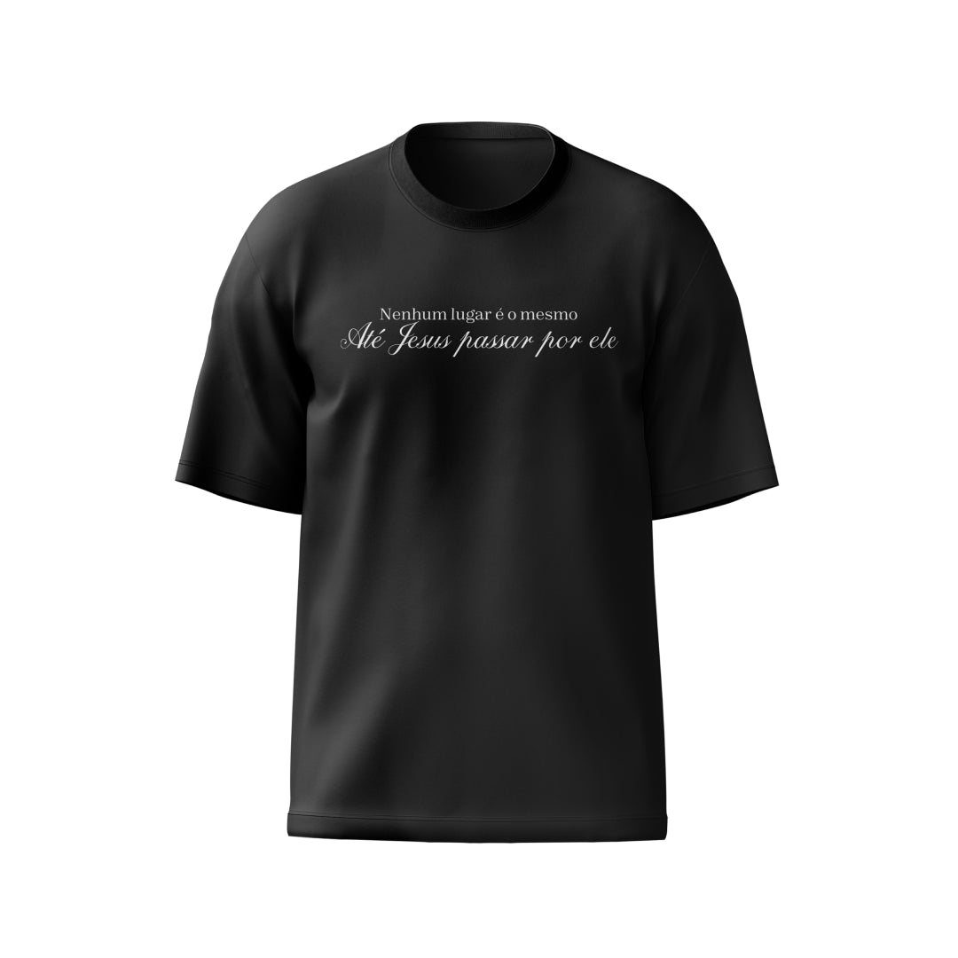 Camiseta Preta Nenhum Lugar é o Mesmo